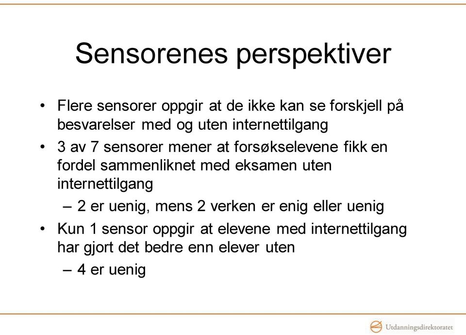 sammenliknet med eksamen uten internettilgang 2 er uenig, mens 2 verken er enig eller