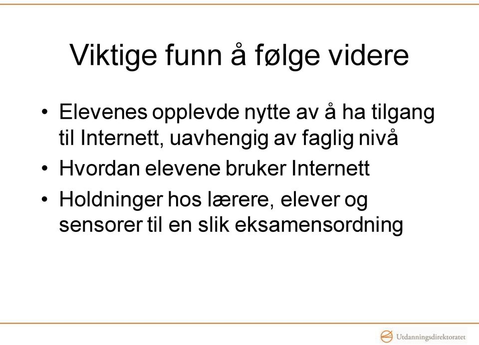 nivå Hvordan elevene bruker Internett Holdninger hos