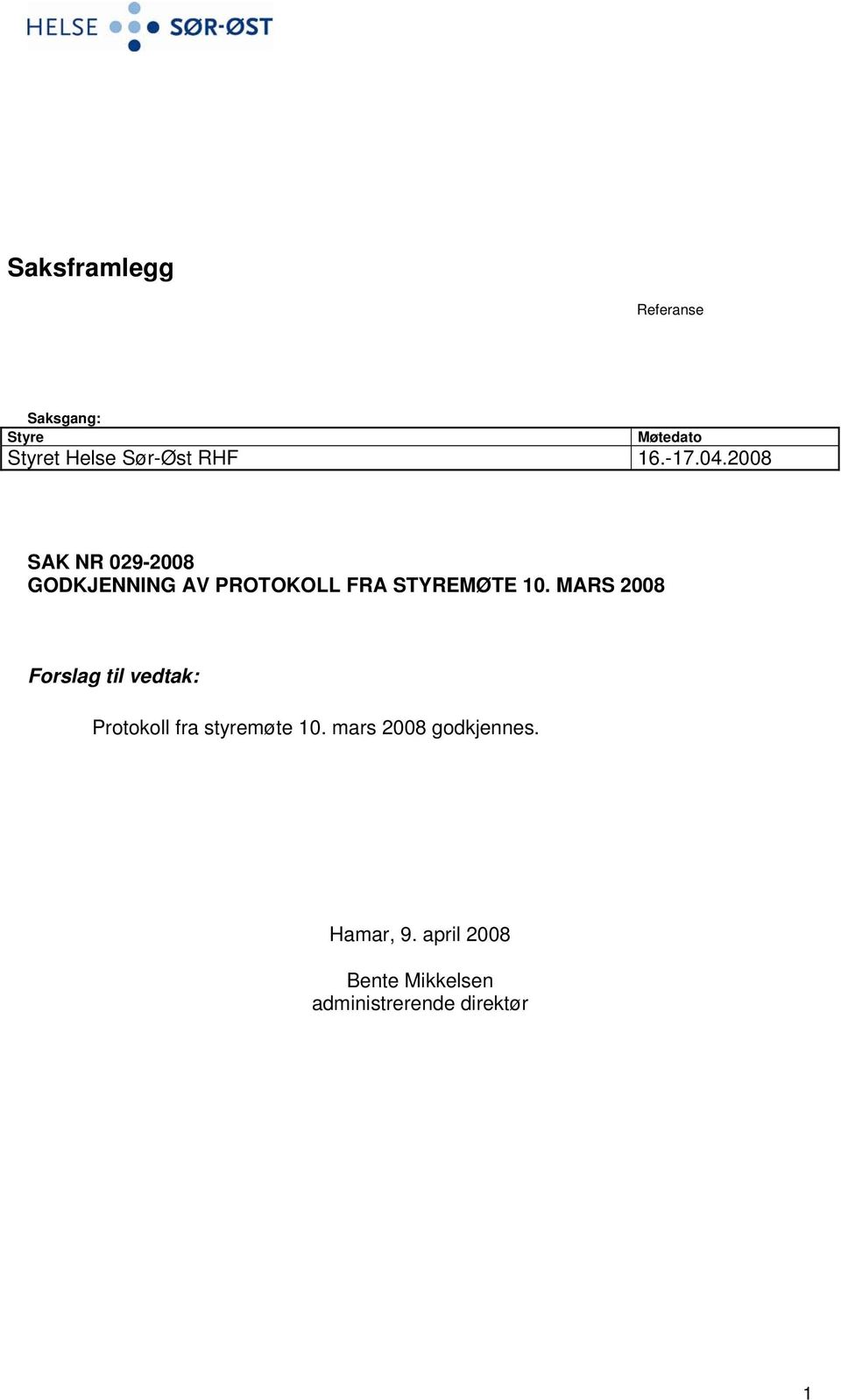 MARS 2008 Forslag til vedtak: Protokoll fra styremøte 10.
