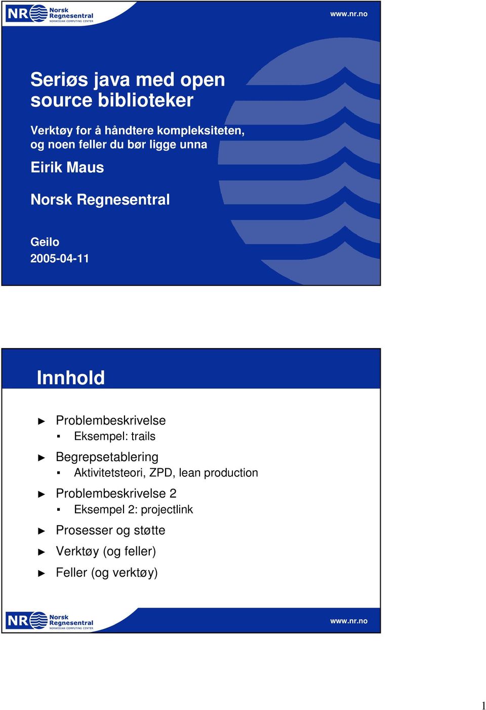 Problembeskrivelse Eksempel: trails Begrepsetablering Aktivitetsteori, ZPD, lean production