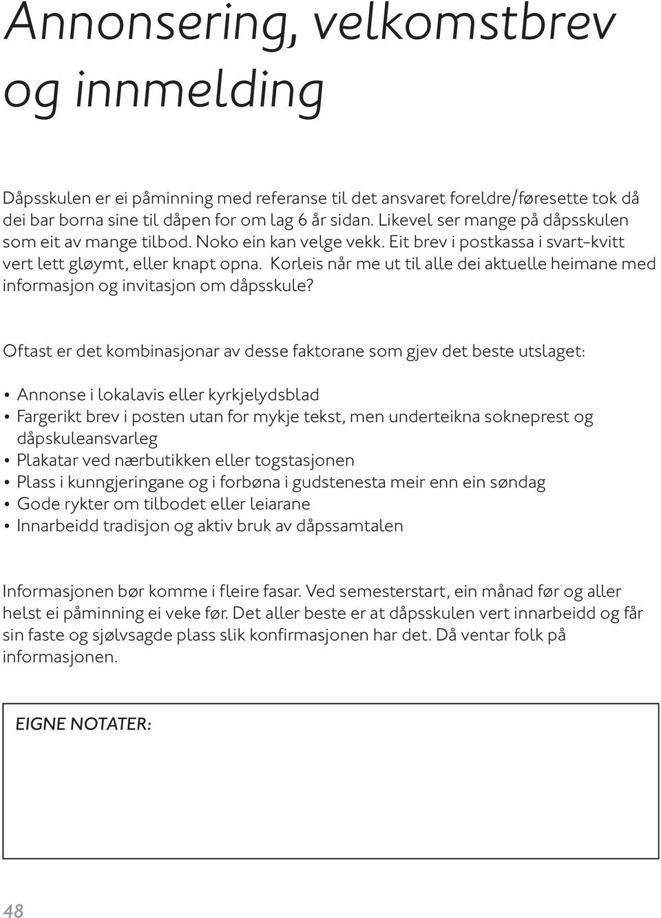 Korleis når me ut til alle dei aktuelle heimane med informasjon og invitasjon om dåpsskule?