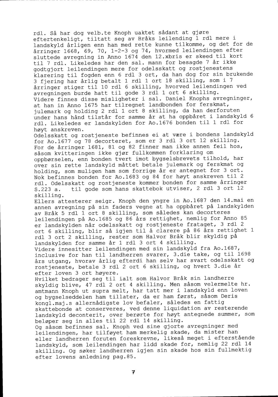 hvormed l-eilendingen efter sluttede avregning in Anno 1-674 den l-2.xbris er skeed til kort tit 7 rdl. Likeledes har den sai.