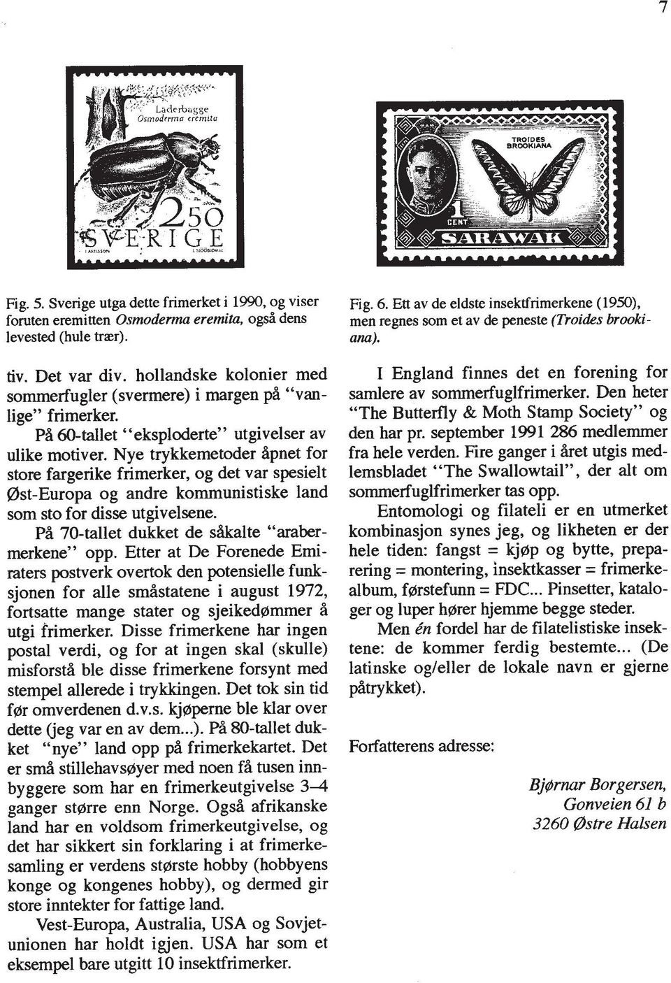 hollandske kolonier med sommerfugler (svermere) i margen "vanlige" frimerker. PA 60-tallet "eksploderte" utgivelser av dike motiver.