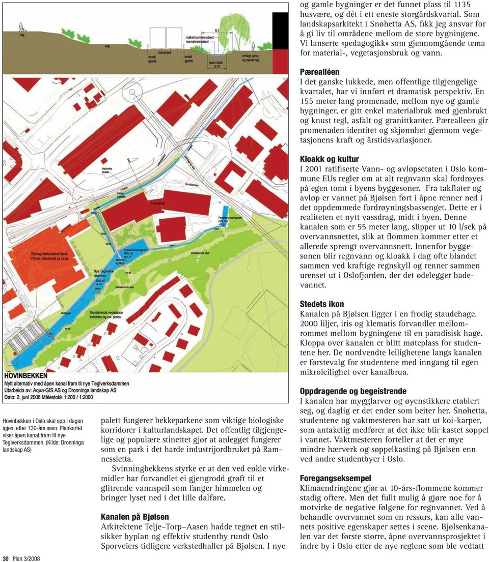 Det offentlig tilgjengelige og populære stinettet gjør at anlegget fungerer som en park i det harde industrijordbruket på Ramnessletta.