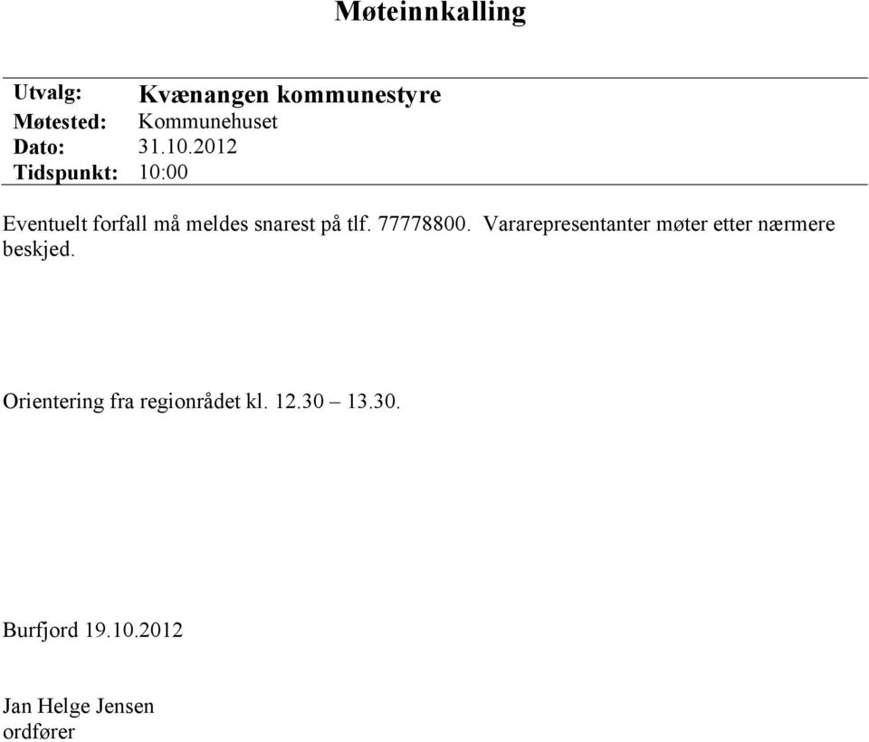 2012 Tidspunkt: 10:00 Eventuelt forfall må meldes snarest på tlf.