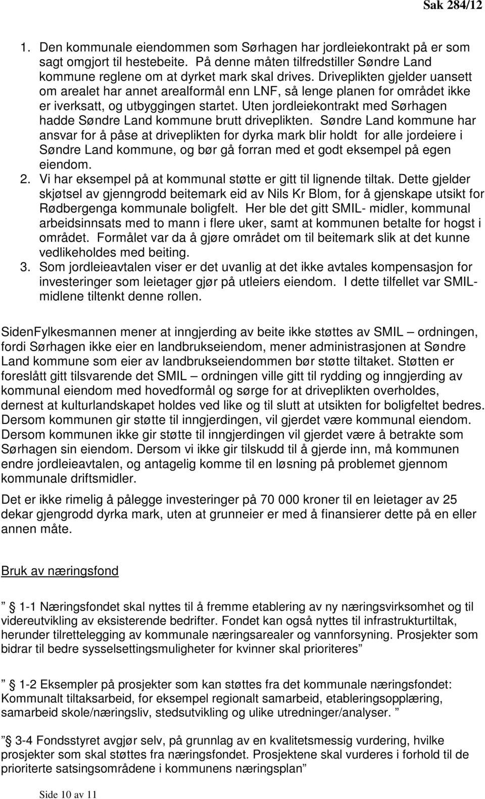 Uten jordleiekontrakt med Sørhagen hadde Søndre Land kommune brutt driveplikten.