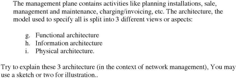 The architecture, the model used to specify all is split into 3 different views or aspects: g.