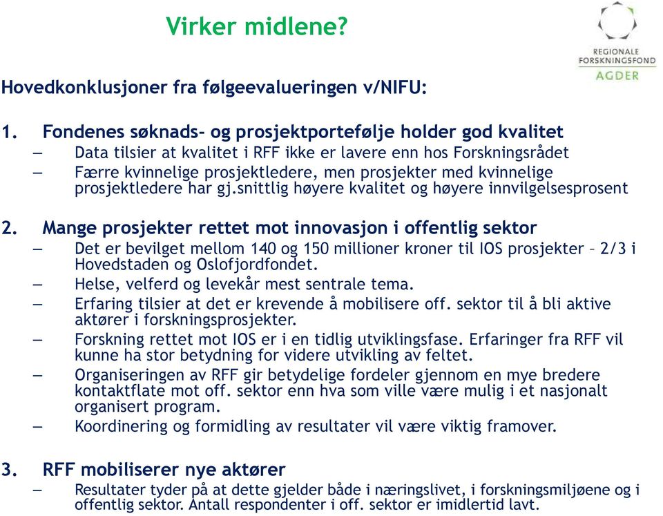 prosjektledere har gj.snittlig høyere kvalitet og høyere innvilgelsesprosent 2.