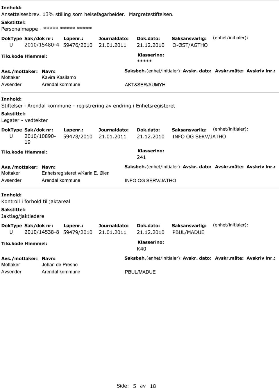 registrering av endring i Enhetsregisteret Legater - vedtekter 2010/10890-19 59478/2010 NFO OG SERV/JATHO 241