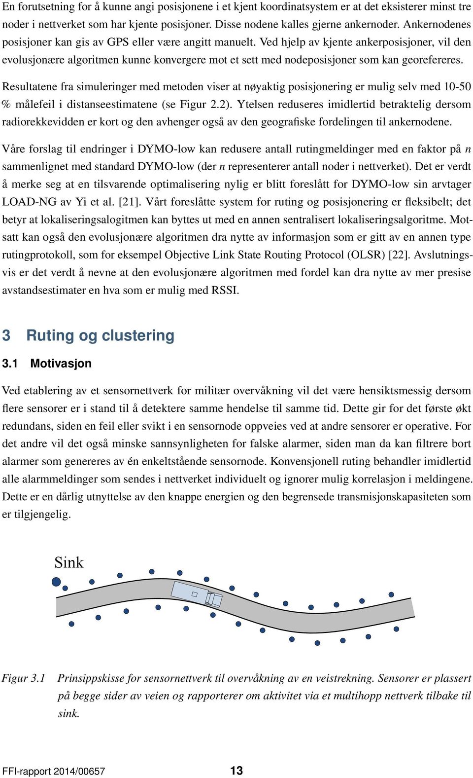 Ved hjelp av kjente ankerposisjoner, vil den evolusjonære algoritmen kunne konvergere mot et sett med nodeposisjoner som kan georefereres.