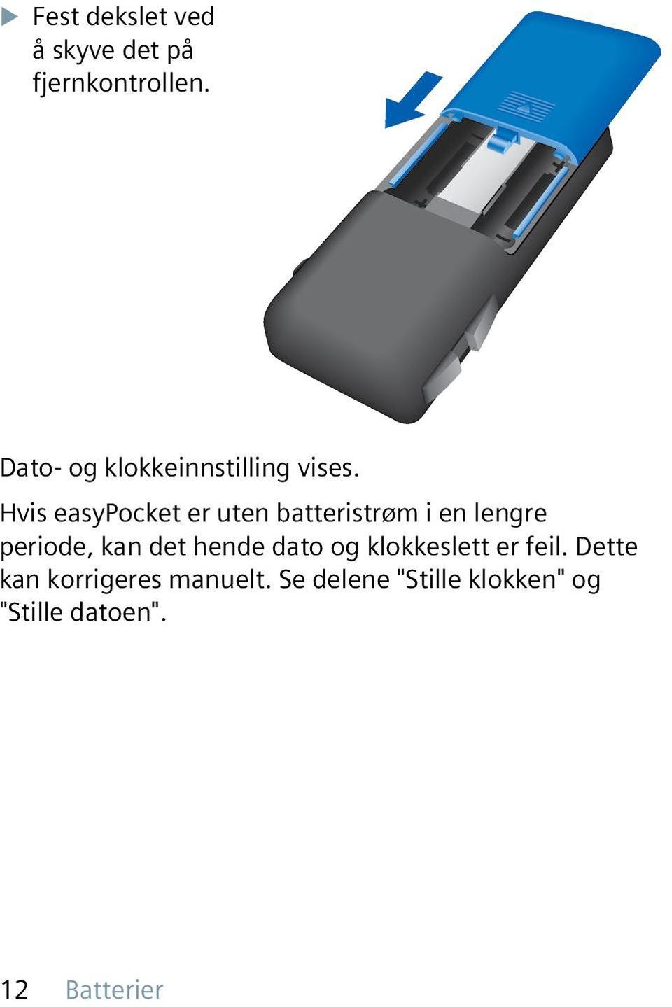 Hvis easypocket er uten batteristrøm i en lengre periode, kan det