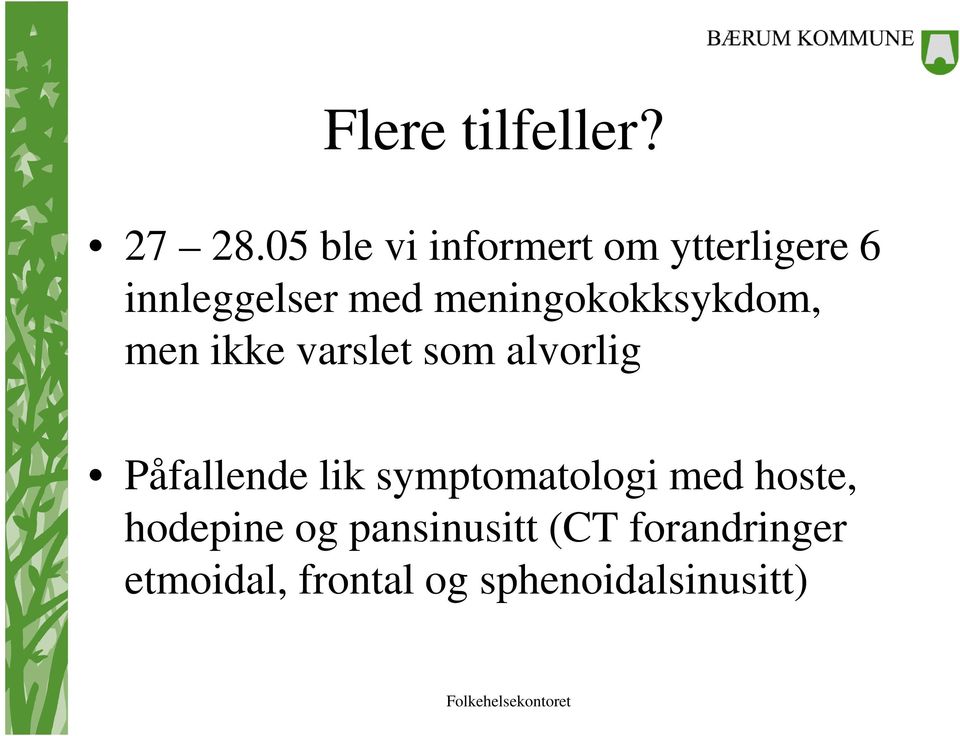 meningokokksykdom, men ikke varslet som alvorlig Påfallende