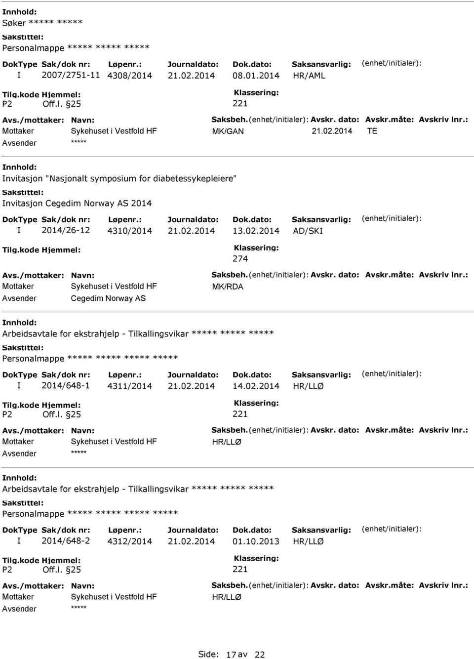 Avskr. dato: Avskr.måte: Avskriv lnr.: MK/RDA Cegedim Norway AS Arbeidsavtale for ekstrahjelp - Tilkallingsvikar Personalmappe 2014/648-1 4311/2014 14.02.2014 Avs.