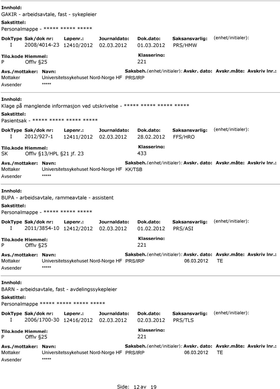 2012 Offlv 13/HL 21 jf. 23 433 Avs./mottaker: Navn: Saksbeh. Avskr. dato: Avskr.måte: Avskriv lnr.