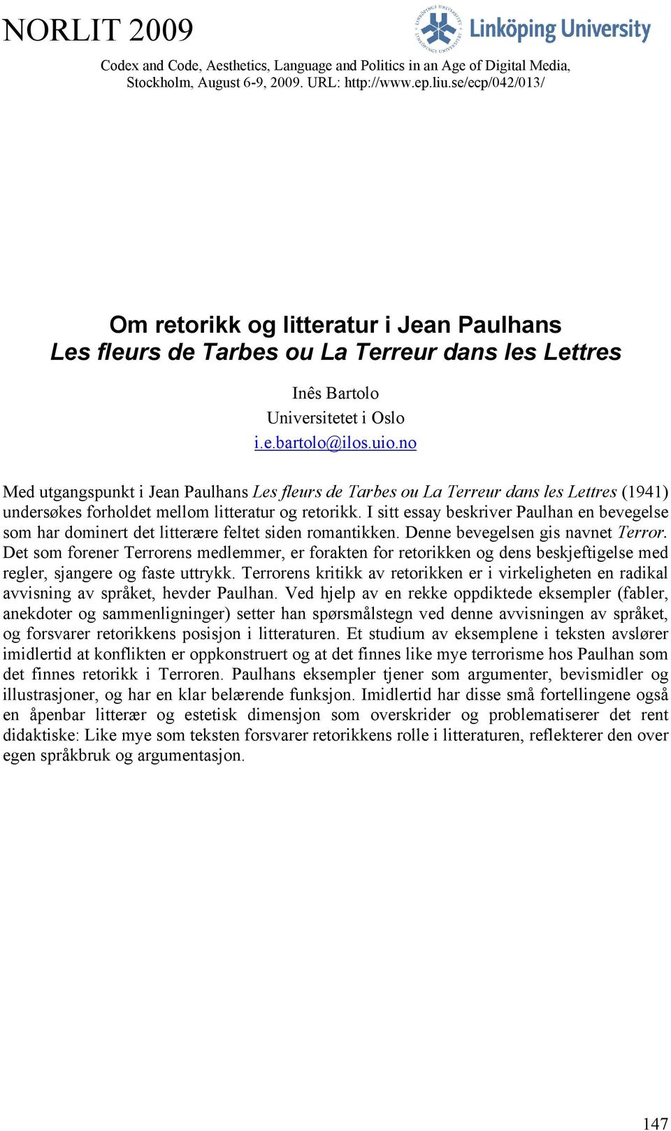 no Med utgangspunkt i Jean Paulhans Les fleurs de Tarbes ou La Terreur dans les Lettres (1941) undersøkes forholdet mellom litteratur og retorikk.