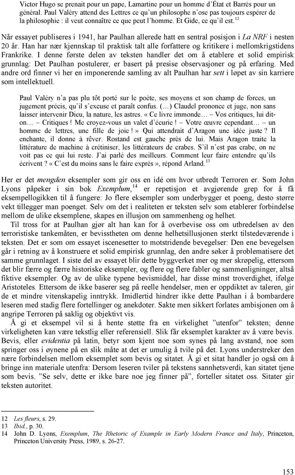 12 Når essayet publiseres i 1941, har Paulhan allerede hatt en sentral posisjon i La NRF i nesten 20 år.