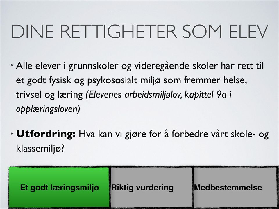 (Elevenes arbeidsmiljølov, kapittel 9a i opplæringsloven) Utfordring: