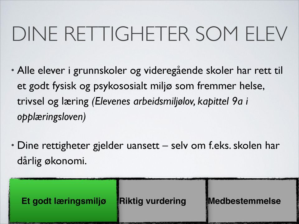 (Elevenes arbeidsmiljølov, kapittel 9a i opplæringsloven) Dine