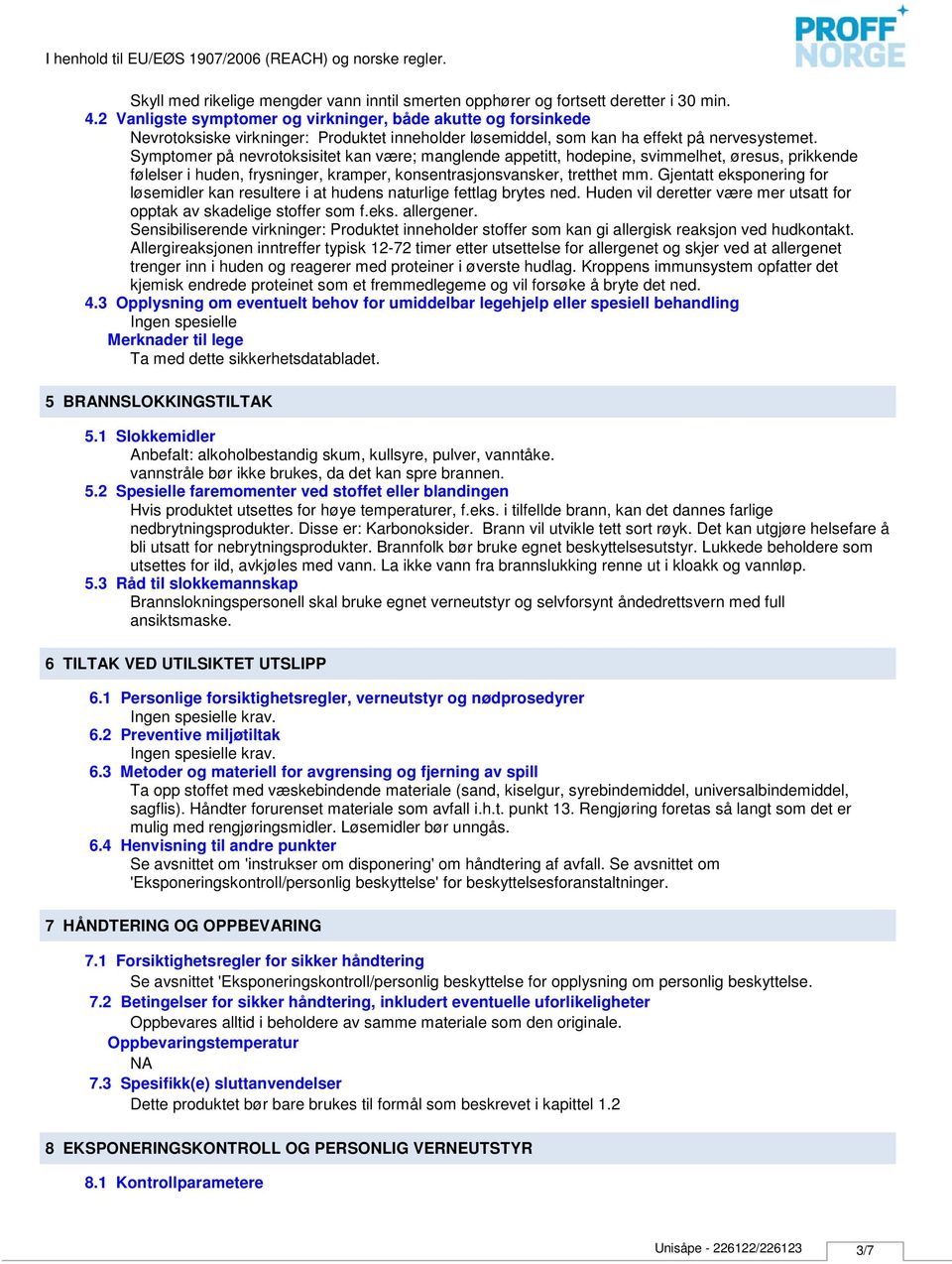 Symptomer på nevrotoksisitet kan være; manglende appetitt, hodepine, svimmelhet, øresus, prikkende følelser i huden, frysninger, kramper, konsentrasjonsvansker, tretthet mm.