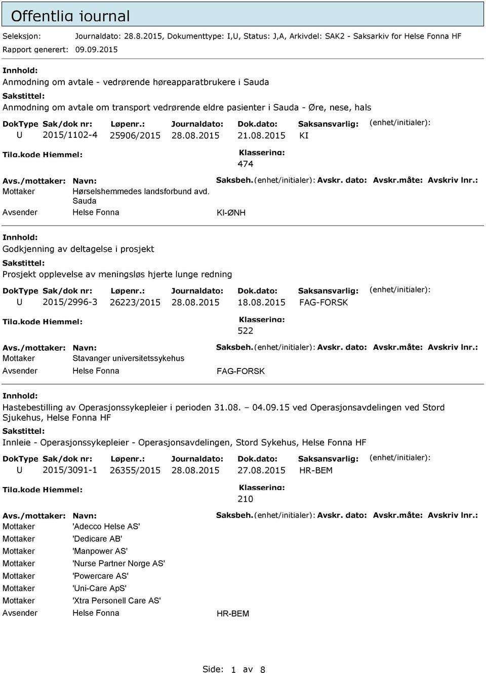 /mottaker: Navn: Saksbeh. Avskr. dato: Avskr.måte: Avskriv lnr.: Hørselshemmedes landsforbund avd.