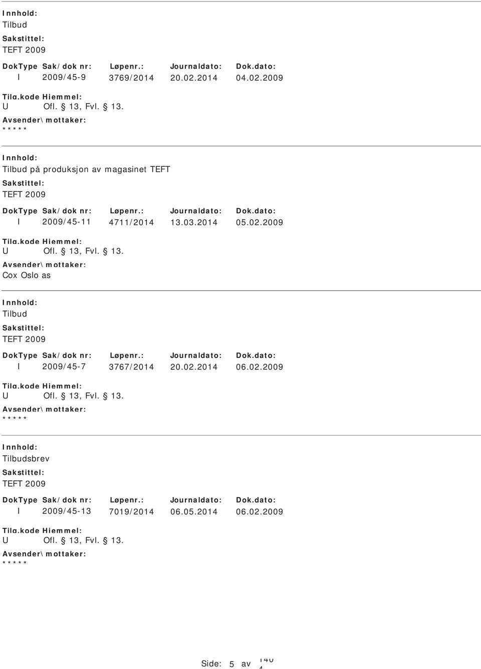 2009 Tilbud på produksjon av magasinet TEFT TEFT 2009 2009/5-11 711/201