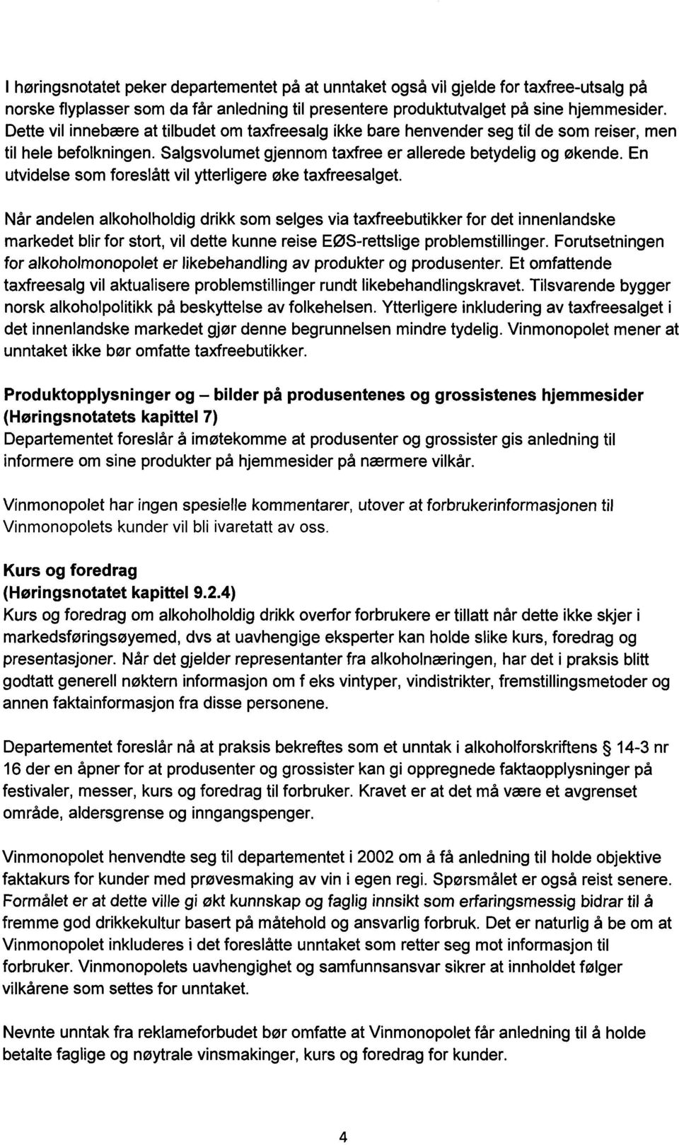 En utvidelse som foreslått vil ytterligere øke taxfreesalget.