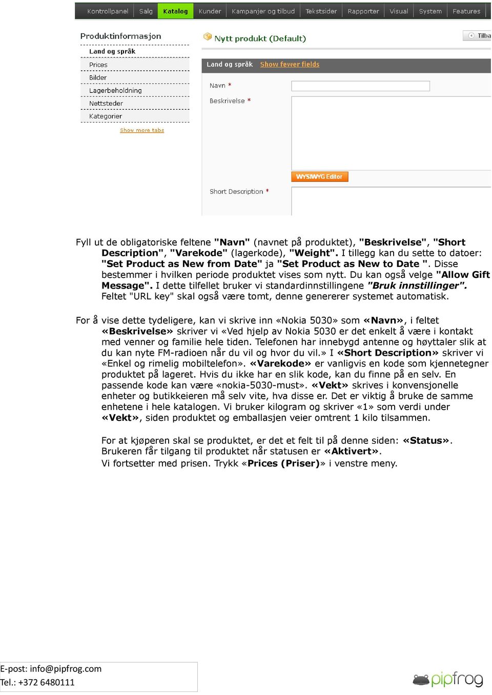 I dette tilfellet bruker vi standardinnstillingene "Bruk innstillinger". Feltet "URL key" skal også være tomt, denne genererer systemet automatisk.