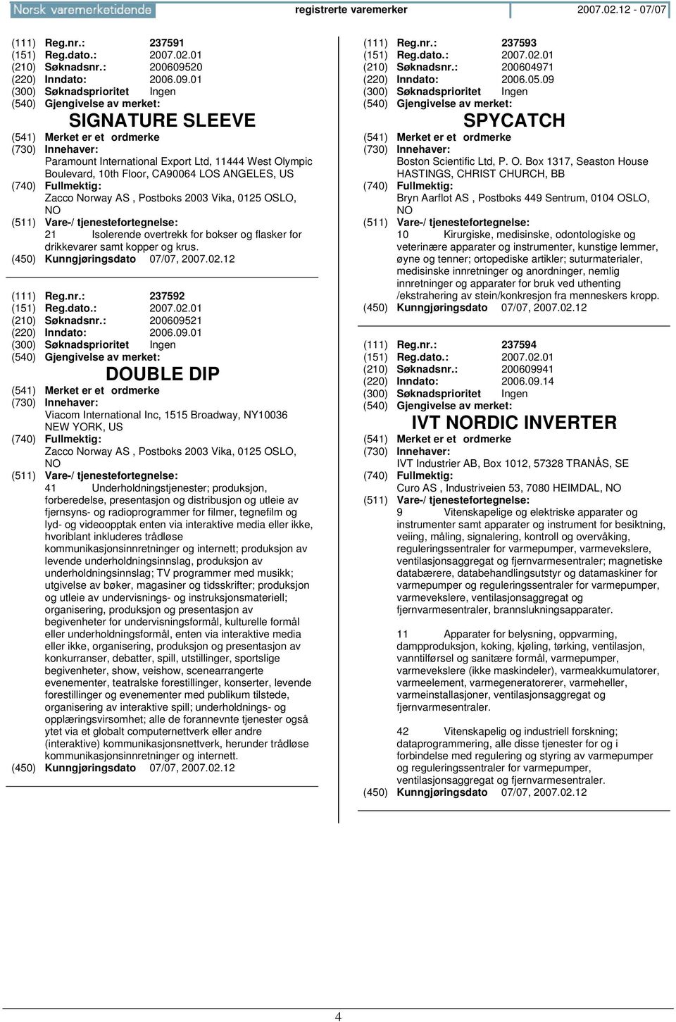 01 SIGNATURE SLEEVE Paramount International Export Ltd, 11444 West Olympic Boulevard, 10th Floor, CA90064 LOS ANGELES, US Zacco Norway AS, Postboks 2003 Vika, 0125 OSLO, NO 21 Isolerende overtrekk