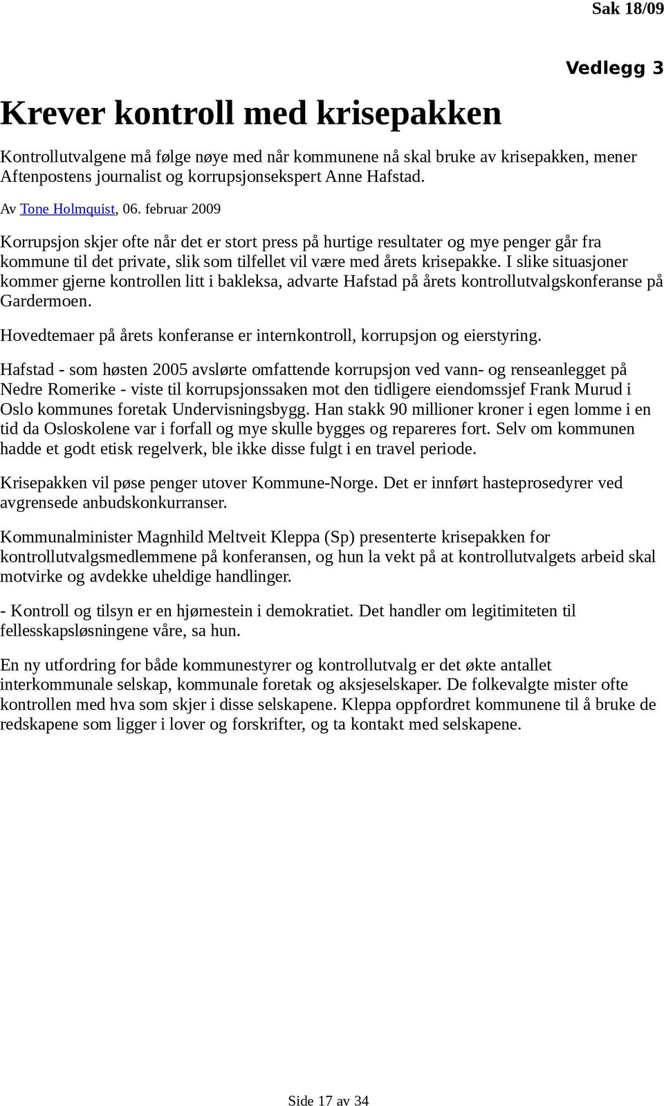 I slike situasjoner kommer gjerne kontrollen litt i bakleksa, advarte Hafstad på årets kontrollutvalgskonferanse på Gardermoen.