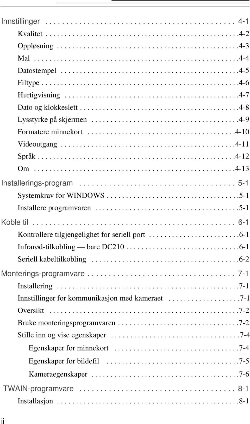 .............................................4-7 Dato og klokkeslett..........................................4-8 Lysstyrke på skjermen.......................................4-9 Formatere minnekort.