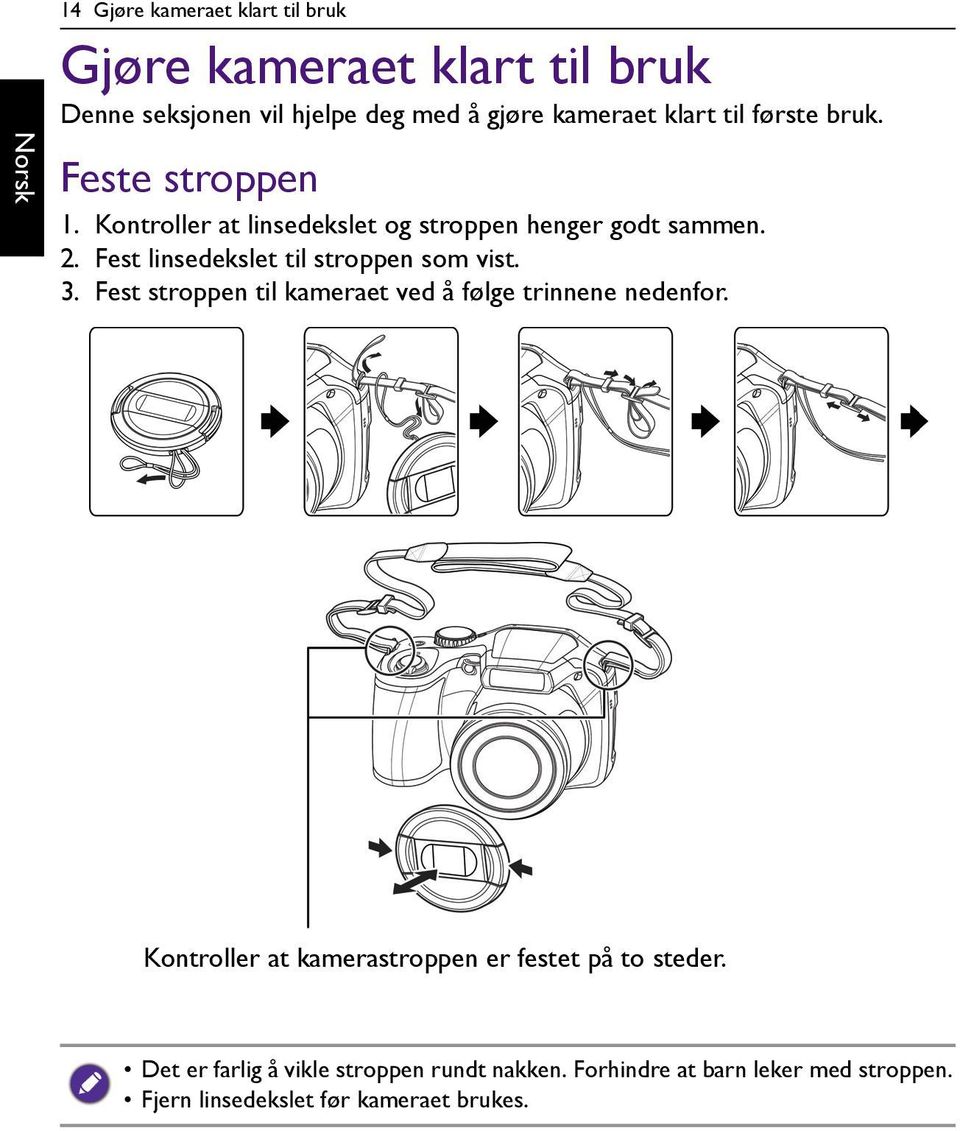 Fest linsedekslet til stroppen som vist. 3. Fest stroppen til kameraet ved å følge trinnene nedenfor.