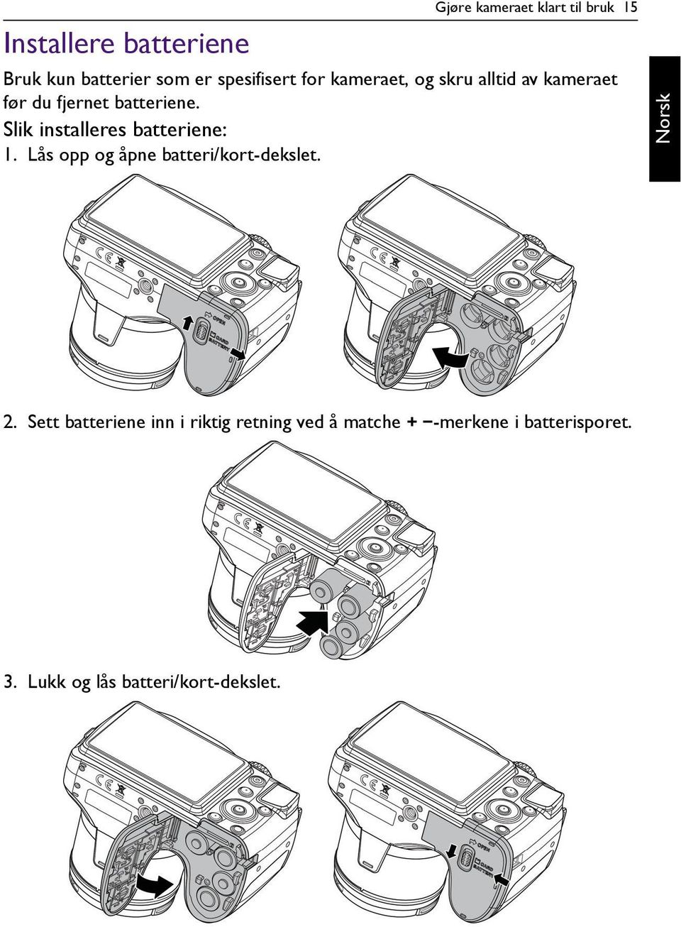 Slik installeres batteriene: 1. Lås opp og åpne batteri/kort-dekslet. 2.