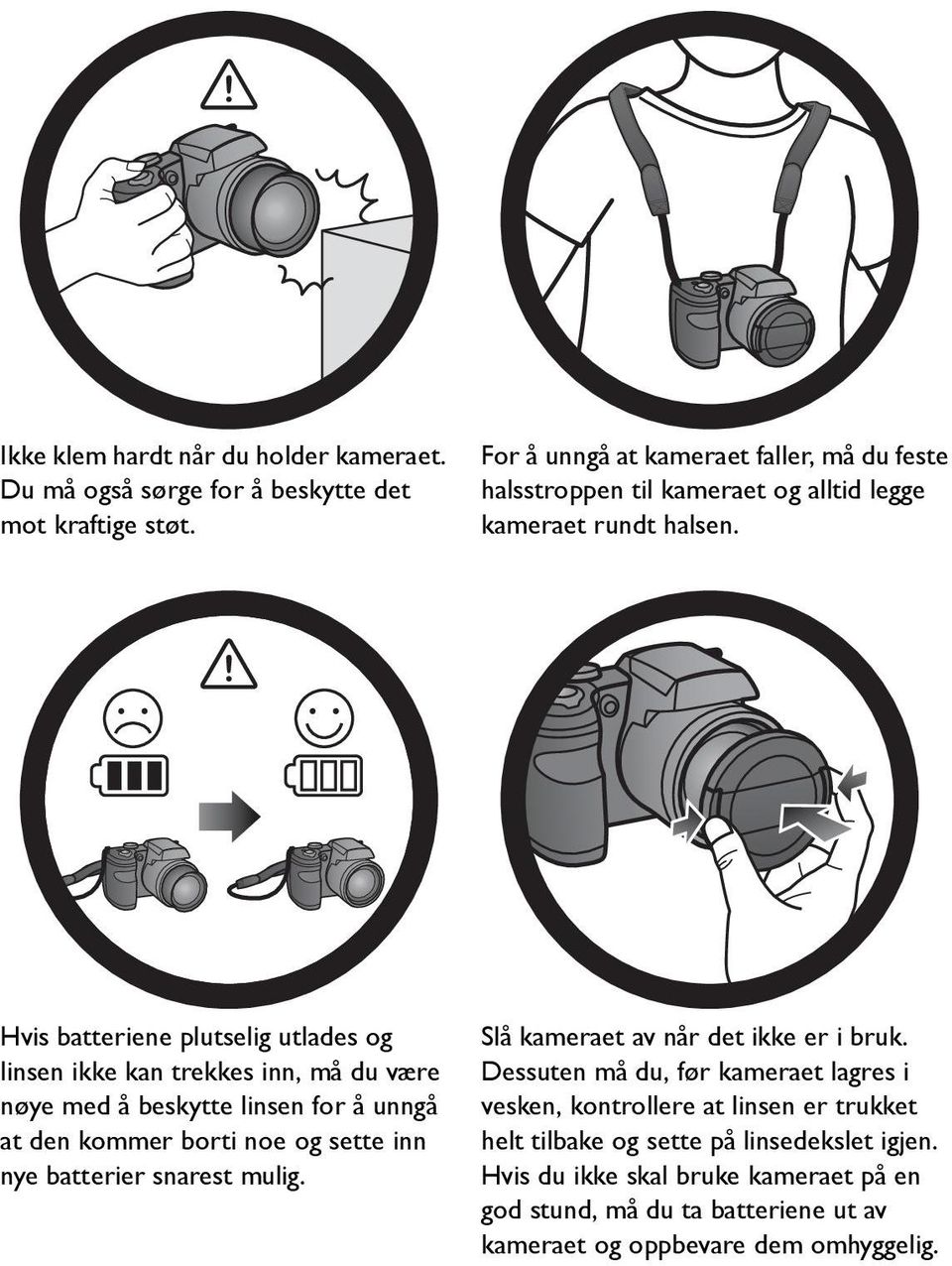 Hvis batteriene plutselig utlades og linsen ikke kan trekkes inn, må du være nøye med å beskytte linsen for å unngå at den kommer borti noe og sette inn nye