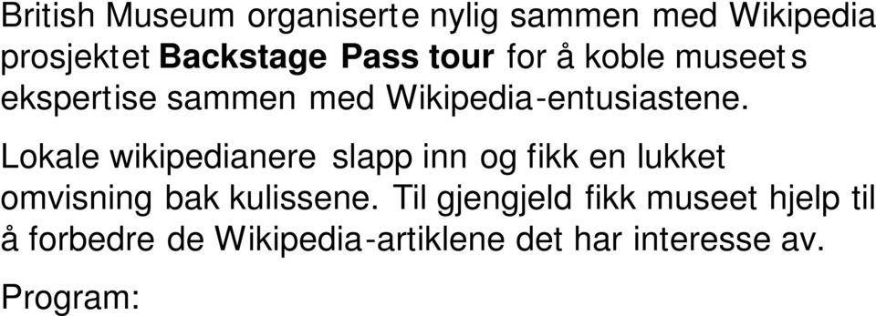 Lokale wikipedianere slapp inn og fikk en lukket omvisning bak kulissene.