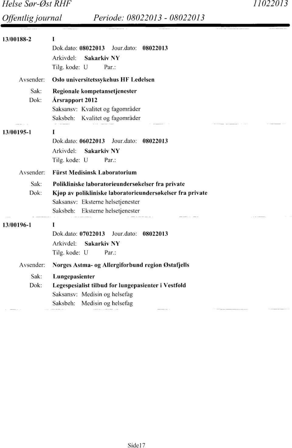 Kvalitet og fagområder 13/00195-1 Avsender: Fürst Medisinsk Laboratorium Sak: Polikliniske laboratorieundersøkelser fra private Dok: