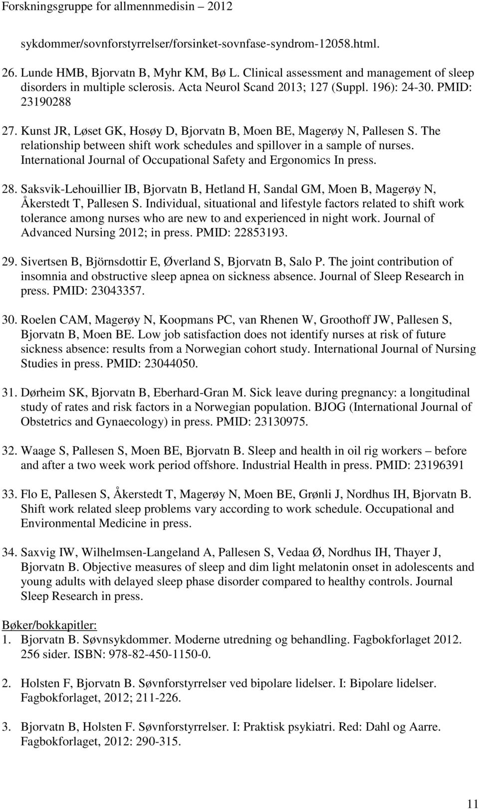 The relationship between shift work schedules and spillover in a sample of nurses. International Journal of Occupational Safety and Ergonomics In press. 28.