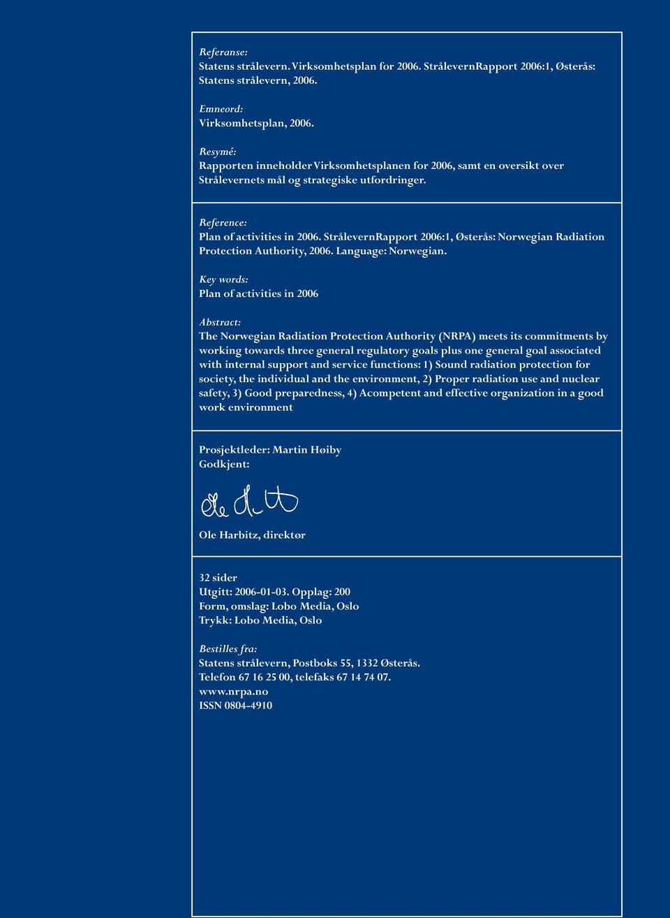 StrålevernRapport 2006:1, Østerås: Norwegian Radiation Protection Authority, 2006. Language: Norwegian.