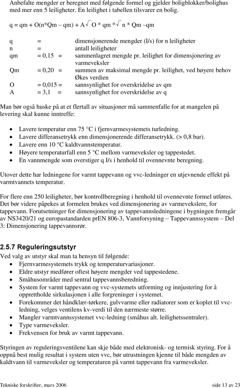 leilighet for dimensjonering av varmeveksler Qm = 0,20 = summen av maksimal mengde pr.