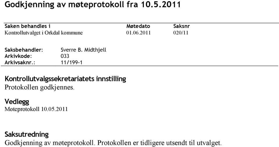 : Møtedato 01.06.2011 Saksnr 020/11 Sverre B.