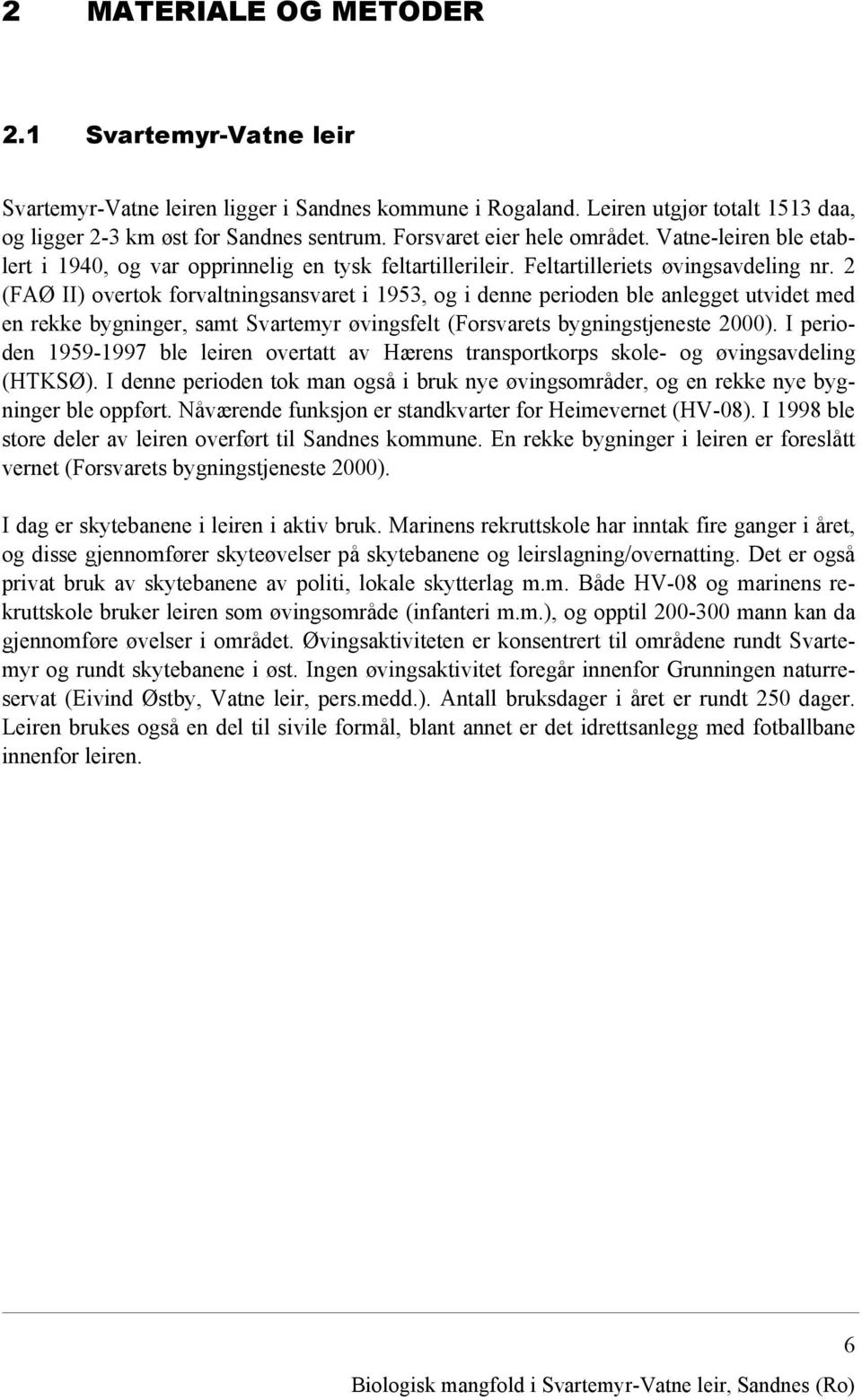 2 (FAØ II) overtok forvaltningsansvaret i 1953, og i denne perioden ble anlegget utvidet med en rekke bygninger, samt Svartemyr øvingsfelt (Forsvarets bygningstjeneste 2000).