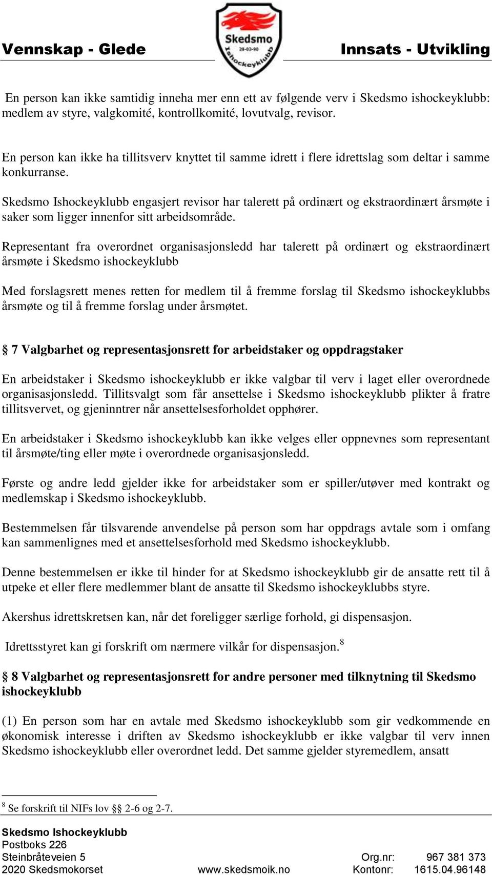 engasjert revisor har talerett på ordinært og ekstraordinært årsmøte i saker som ligger innenfor sitt arbeidsområde.