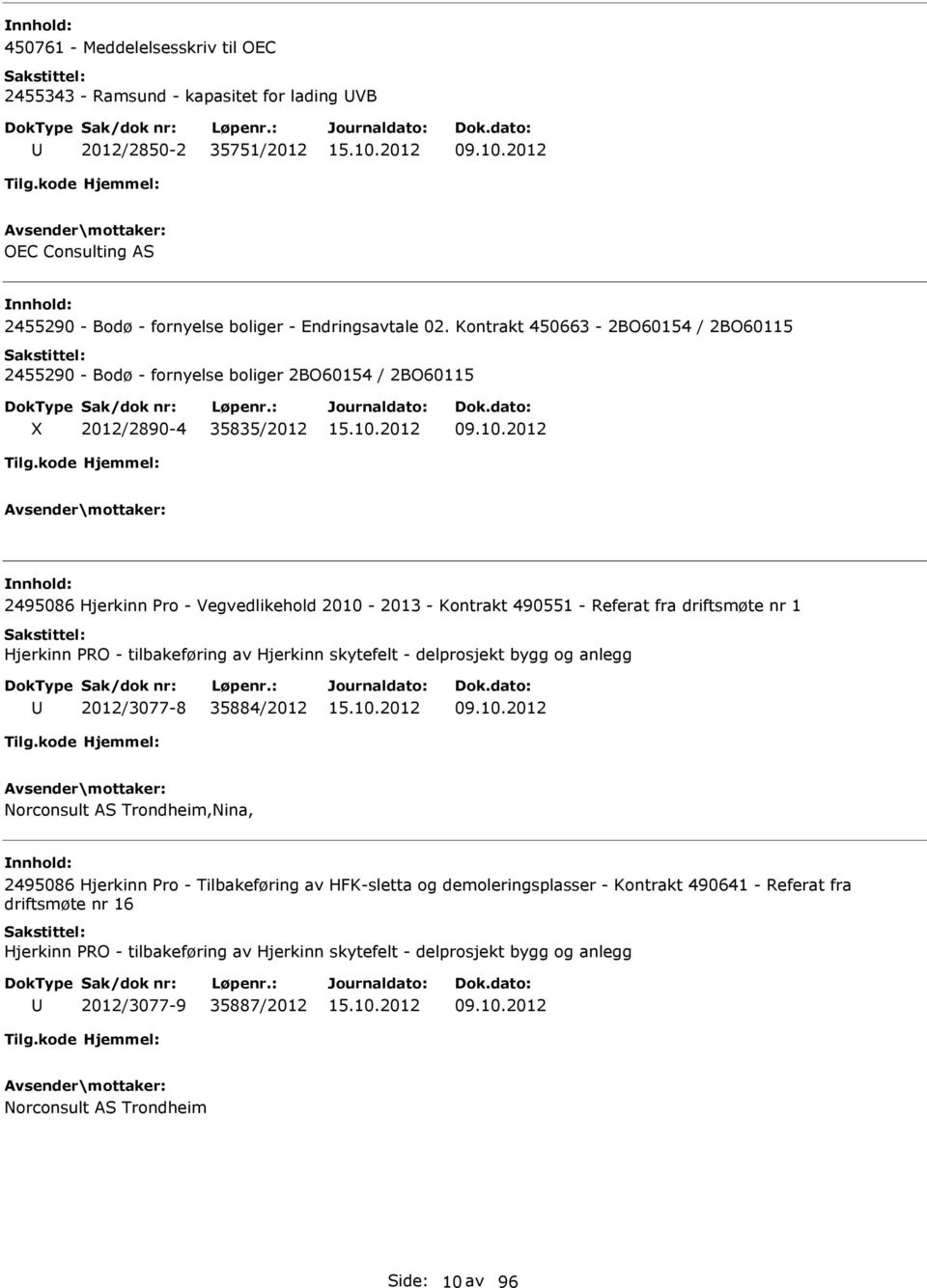 2012 2495086 Hjerkinn ro - Vegvedlikehold 2010-2013 - Kontrakt 490551 - Referat fra driftsmøte nr 1 Hjerkinn O - tilbakeføring av Hjerkinn skytefelt - delprosjekt bygg og anlegg 2012/3077-8