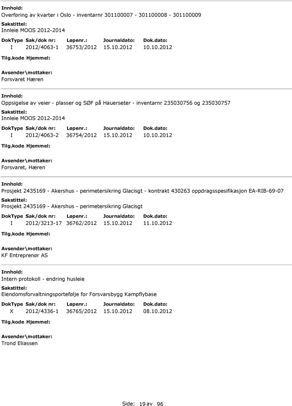 10.2012 Forsvaret, Hæren rosjekt 2435169 - Akershus - perimetersikring Glacisgt - kontrakt 430263 oppdragsspesifikasjon EA-RB-69-07 rosjekt 2435169 - Akershus -