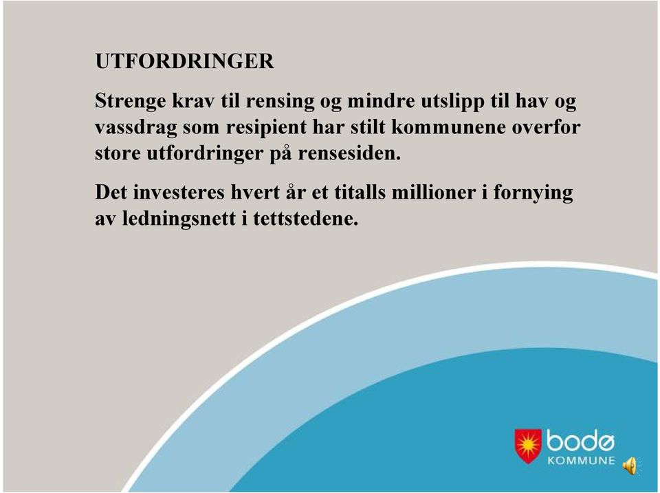 store utfordringer på rensesiden.