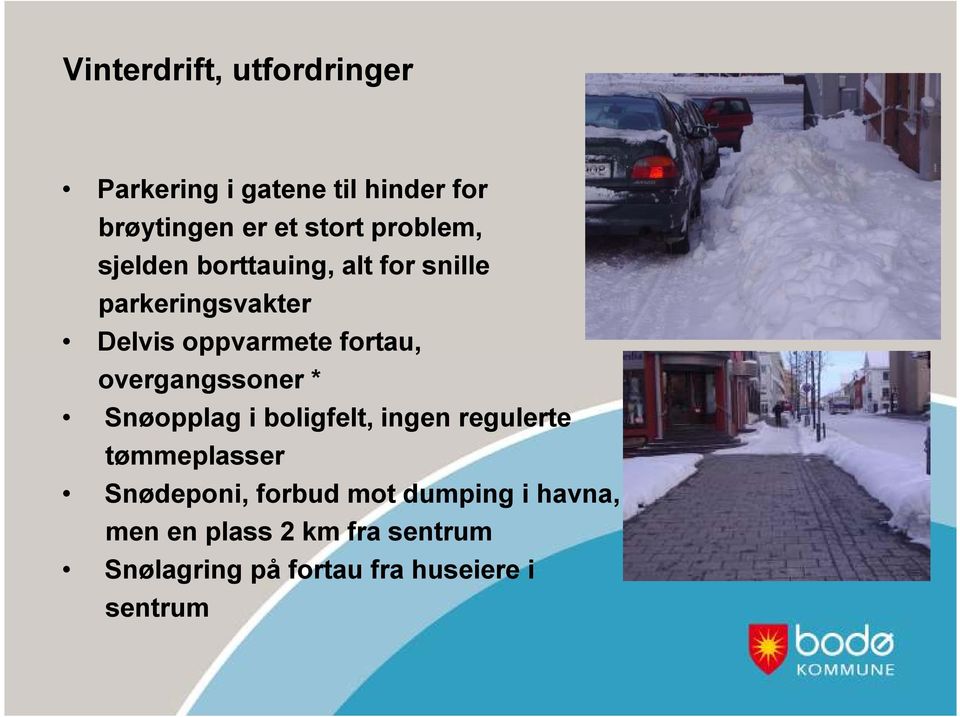 overgangssoner * Snøopplag i boligfelt, ingen regulerte tømmeplasser Snødeponi, forbud