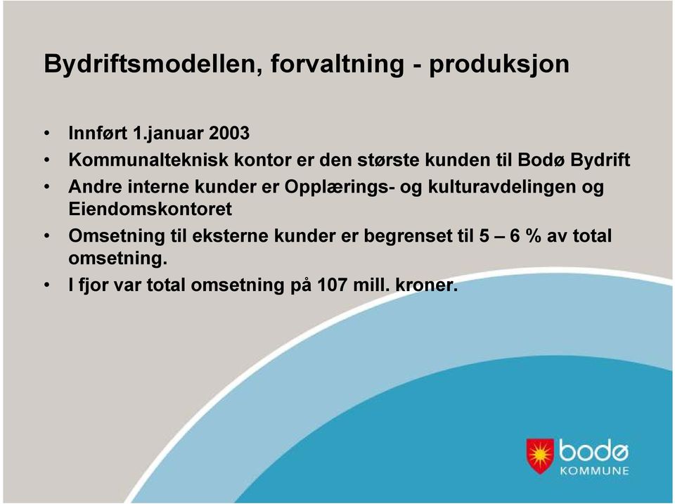 interne kunder er Opplærings- og kulturavdelingen og Eiendomskontoret Omsetning