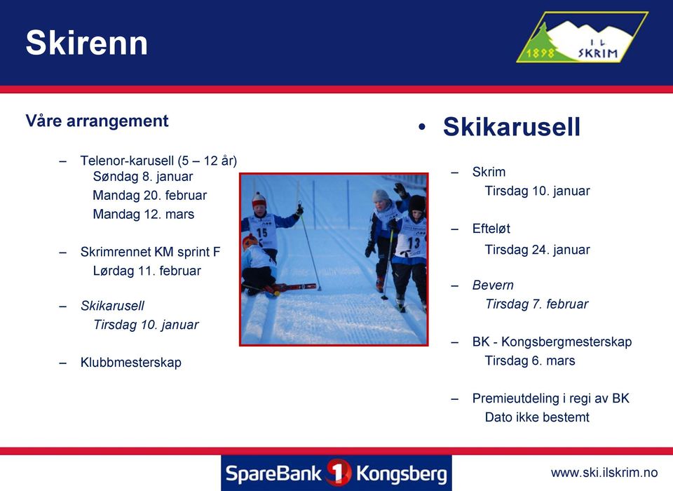 januar Klubbmesterskap Skikarusell Skrim Tirsdag 10. januar Efteløt Tirsdag 24.