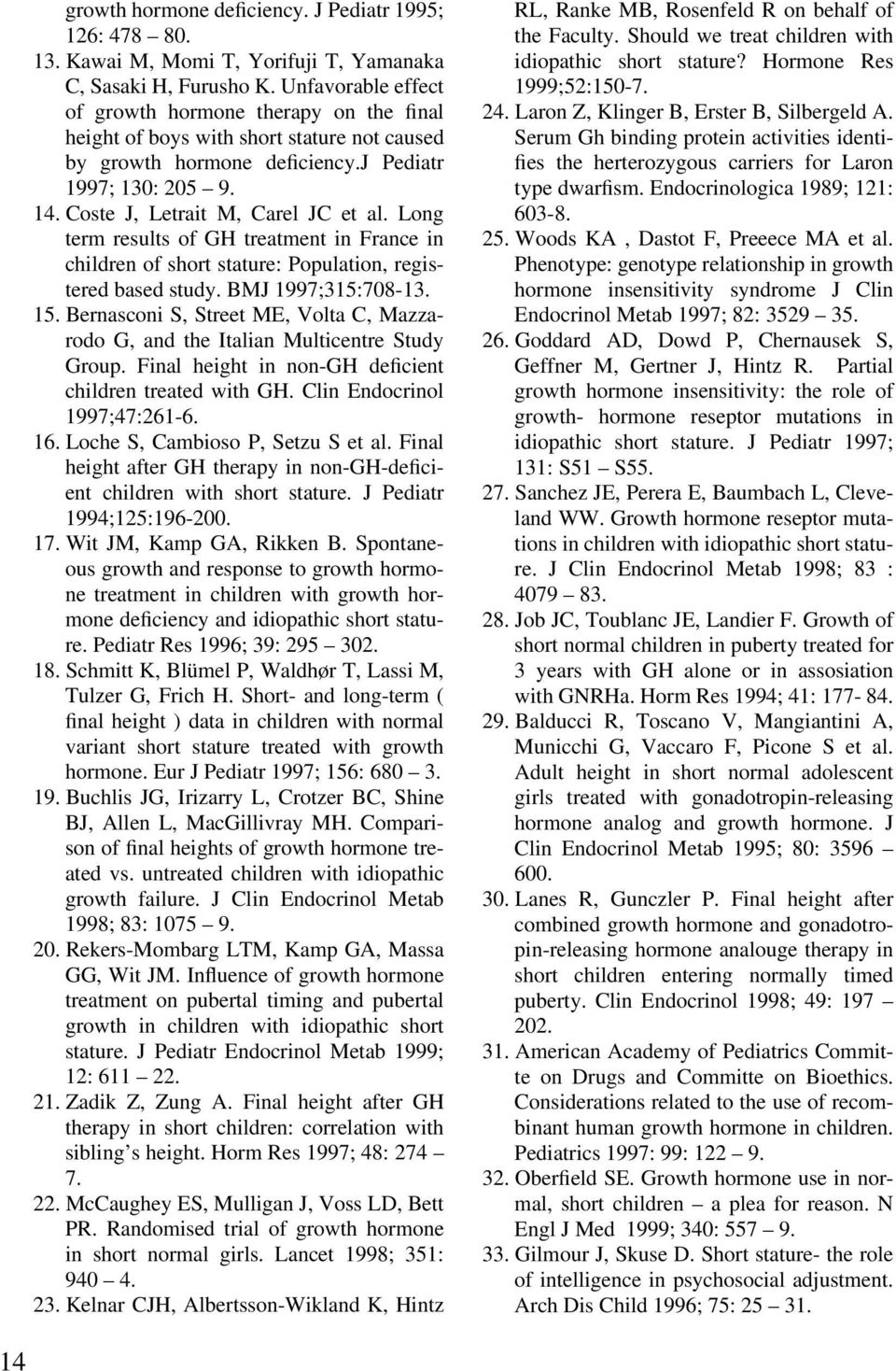 Long term results of GH treatment in France in children of short stature: Population, registered based study. BMJ 1997;315:708-13. 15.