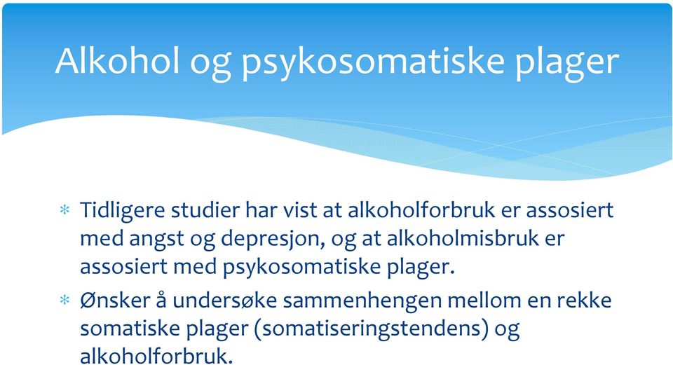 alkoholmisbruk er assosiert med psykosomatiske plager.