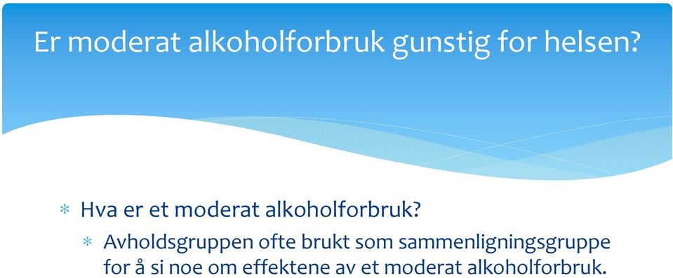 Avholdsgruppen ofte brukt som